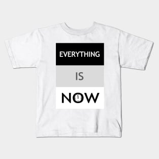 Everything Is Now Kids T-Shirt